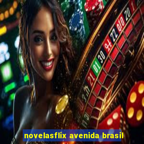 novelasflix avenida brasil